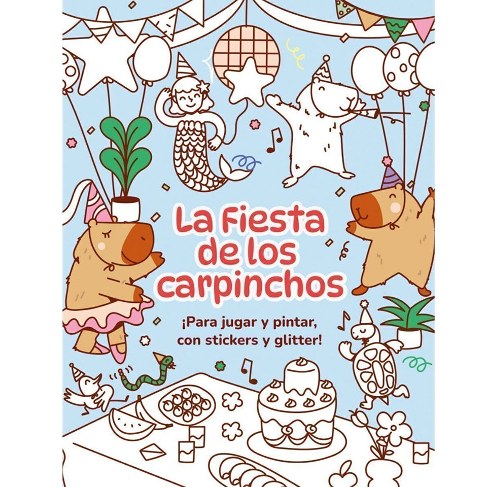La fiesta de los carpinchos Para jugar, pintar con stockers y glitter La fiesta de los carpinchos Para jugar, pintar con stockers y glitter